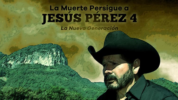 La Muerte Persigue a Jesús Pérez 4: La Nueva Generación