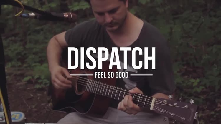 Dispatch - Feels So Good