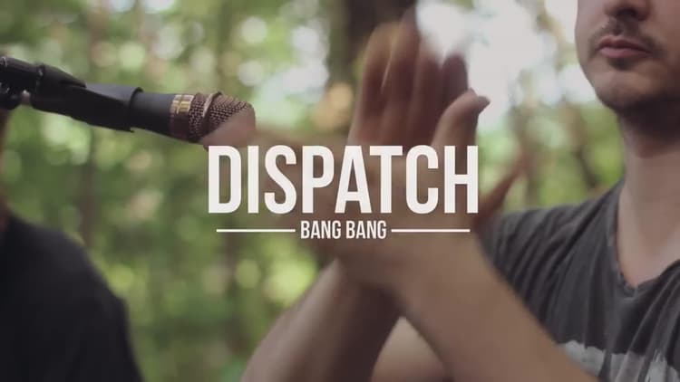 Dispatch - Bang Bang