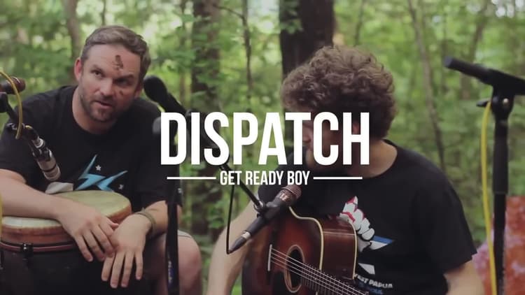 Dispatch - Get Ready Boy