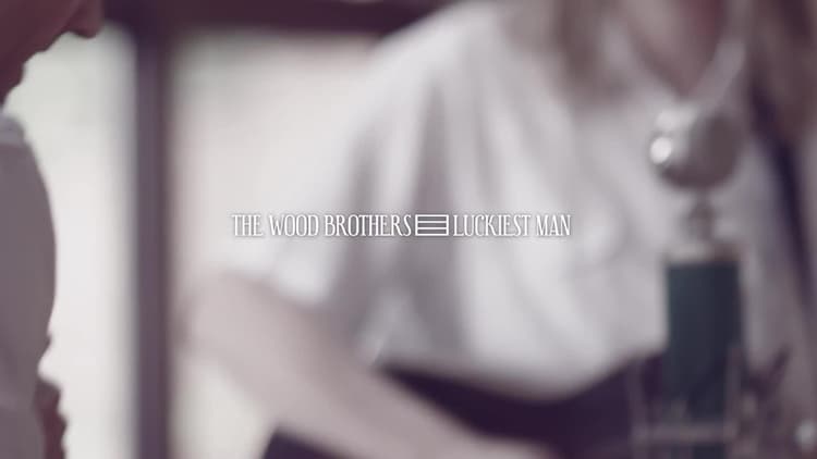 The Wood Brothers - The Luckiest Man